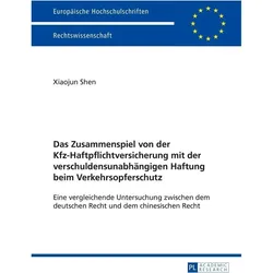 Das Zusammenspiel von der Kfz-Haftpflichtversicherung mit der verschuldensunabhängigen Haftung be..., Fachbücher von Xiaojun Shen