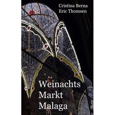 Weihnachtsmarkt Malaga, Gebundene Ausgabe von Cristina Berna,Eric Thomsen, BoD – Books on Demand, 978-3-7578-8141-2