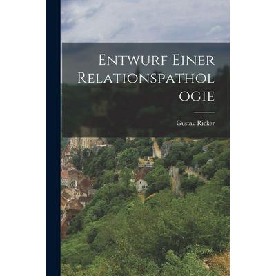 Entwurf Einer Relationspathologie, Taschenbuch von Gustav Ricker, Legare Street Press, 978-1-01-833218-5