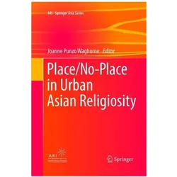 Place/No-Place in Urban Asian Religiosity, Fachbücher von Joanne Punzo Waghorne