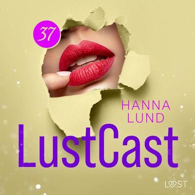 LustCast: Tjejkväll - Hanna Lund, Audio, 9788728494479