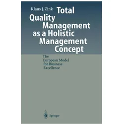 Total Quality Management as a Holistic Management Concept, Fachbücher von Klaus J. Zink, Klaus J Zink