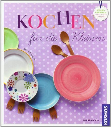 Dagmar Reichel - Kochen für die Kleinen: gesund und ideenreich durch's zweite und dritte Lebensjahr: Gesund und ideenreich durchs 2. und 3. Lebensjahr - Preis vom 09.10.2026 07:28:09 h