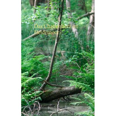 Das Chattenherz im Heidemoor, Taschenbuch von Thomas Wenig, BoD – Books on Demand, 978-3-7431-1009-0