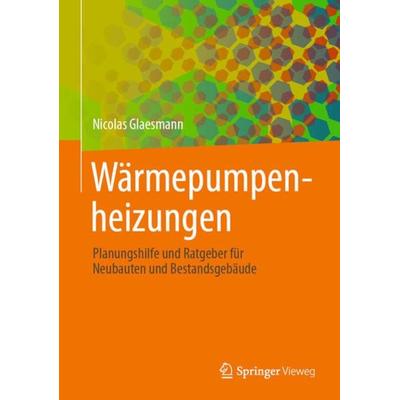 Wärmepumpenheizungen, Taschenbuch von Nicolas Glaesmann, Springer Fachmedien Wiesbaden GmbH, 978-3-658-39030-3
