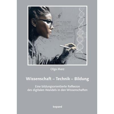 Wissenschaft – Technik – Bildung, Taschenbuch von Olga Merz, Kopaed, 978-3-96848-172-2