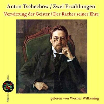 Verwirrung der Geister / Der Rächer seiner Ehre - Anton Pawlowitsch Tschechow, Audio, 9783695621040