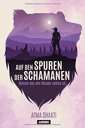 Atma Shakti - Auf den Spuren der Schamanen: Warum das alte Wissen zeitlos ist - Preis vom 10.10.2026 11:48:34 h