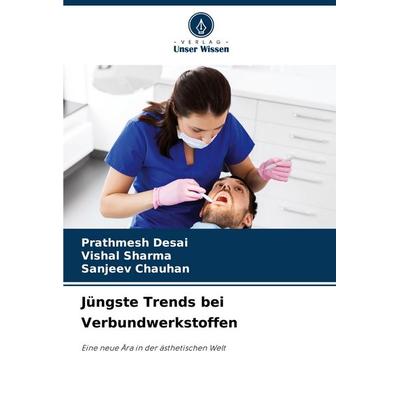 Jüngste Trends bei Verbundwerkstoffen, Taschenbuch von Prathmesh Desai,Vishal Sharma,Sanjeev Chauhan, Verlag Unser Wissen, 978-620-7-31744-8