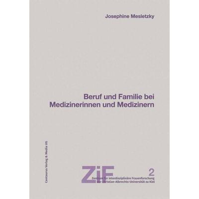 Beruf und Familie bei Medizinerinnen und Medizinern, Taschenbuch von Susanne Oelkers,Josephine Mesletzky, Centaurus Verlag & Media, 978-3-8255-0017-7
