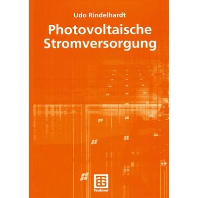 Photovoltaische Stromversorgung, Taschenbuch von Udo Rindelhardt, Vieweg & Teubner, 978-3-519-00411-0