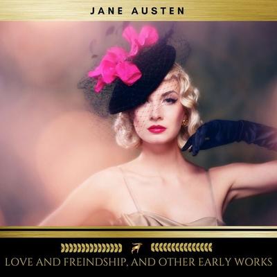 Love and Freindship, and Other Early Works - Jane Austen, Audio, 9782291041474