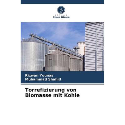 Torrefizierung von Biomasse mit Kohle, Taschenbuch von Rizwan Younas,Muhammad Shahid, Verlag Unser Wissen, 978-620-7-90638-3