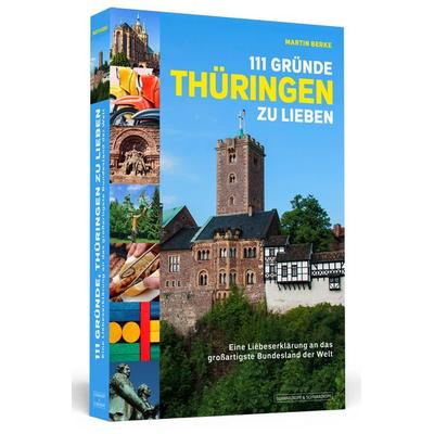111 Gründe, Thüringen zu lieben, Taschenbuch von Martin Berke, Schwarzkopf & Schwarzkopf, 978-3-86265-461-1