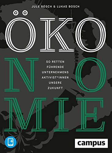 Jule Bosch - ÖKOnomie: So retten führende Unternehmensaktivist*innen unsere Zukunft: Erfolgsstrategien aus der Praxis, plus E-Book inside (ePub, mobi oder pdf) - Preis vom 09.10.2026 07:28:09 h