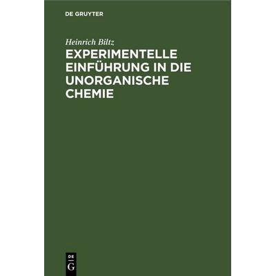 Experimentelle Einführung in die unorganische Chemie, Gebundene Ausgabe von Heinrich Biltz, De Gruyter, 978-3-11-234965-6