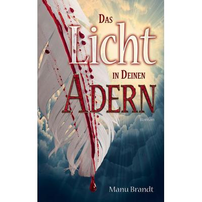 Das Licht in deinen Adern, Taschenbuch von Manu Brandt, BoD – Books on Demand, 978-3-8391-7972-7