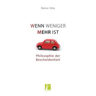 Wenn weniger mehr ist, Gebundene Ausgabe von Rainer Otte, Parodos Verlag, 978-3-938880-52-4