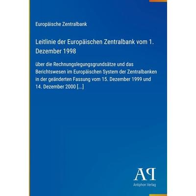 Leitlinie der Europäischen Zentralbank vom 1. Dezember 1998, Gebundene Ausgabe von Europäische Zentralbank, Antiphon Verlag, 978-3-387-90942-5