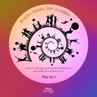 Respire fundo... Vire a página e viva a vida que você deseja alinhada ao seu poder de confiança e fé - Zilda Alves Pimentel, Audio, 9786525283128