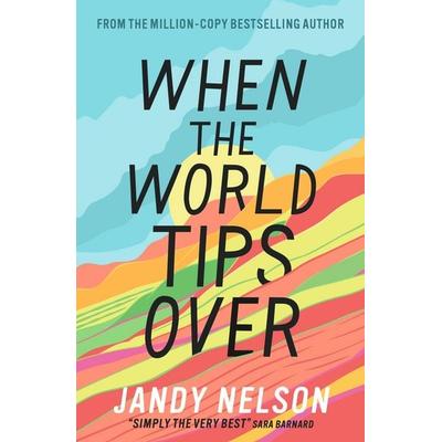 When the World Tips Over, Taschenbuch von Jandy Nelson, Walker Books, 978-1-4063-6309-8
