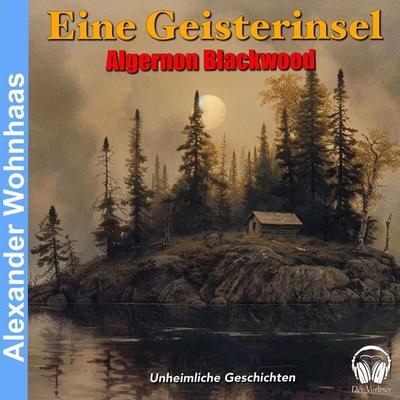 Eine Geisterinsel - Algernon Blackwood, Audio, 4056813872453