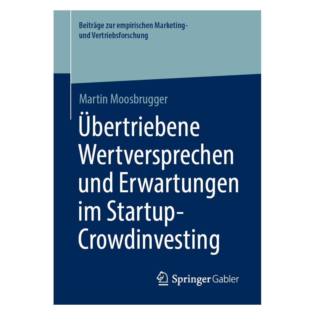 Springer Übertriebene Wertversprechen und Erwartungen im Startup-Crowdinvesting (Deutsch, Softcover, Martin Moosbrugger) (38974755)