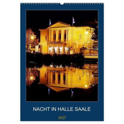 NACHT IN HALLE SAALE (Wandkalender 2027 DIN A2 hoch), CALVENDO Monatskalender