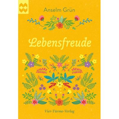 Lebensfreude, Taschenbuch von Anselm Grün, Vier Türme, 978-3-7365-0285-7