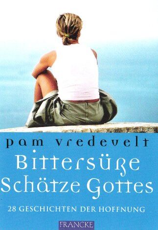Pam Vredevelt - Bittersüße Schätze Gottes: 28 Geschichten der Hoffnung - Preis vom 18.10.2026 19:22:15 h