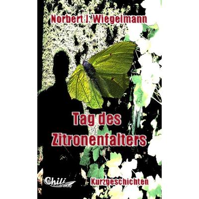 Tag des Zitronenfalters, Taschenbuch von Norbert J. Wiegelmann, Chiliverlag, 978-3-943292-13-8