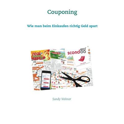 Couponing, Taschenbuch von Sandy Wehner, BoD – Books on Demand, 978-3-8423-1904-2