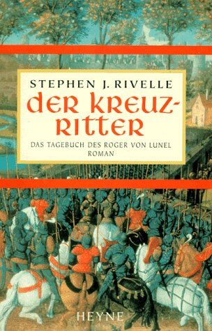 Rivelle, Stephen J. - Der Kreuzritter. Das Tagebuch des Roger von Lunel - Preis vom 11.10.2026 03:10:56 h