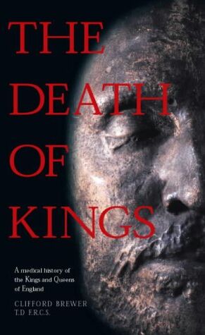 Clifford Brewer - The Death of Kings: A Medical History of the Kings and Queens of England - Preis vom 09.10.2026 07:28:09 h