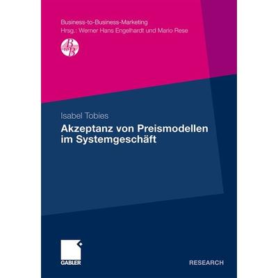 Akzeptanz von Preismodellen im Systemgeschäft, Taschenbuch von Isabel Tobies, Betriebswirtschaftlicher Verlag Gabler, 978-3-8349-1545-0