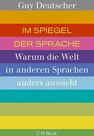 Guy Deutscher - Im Spiegel der Sprache: Warum die Welt in anderen Sprachen anders aussieht - Preis vom 13.10.2026 11:25:28 h
