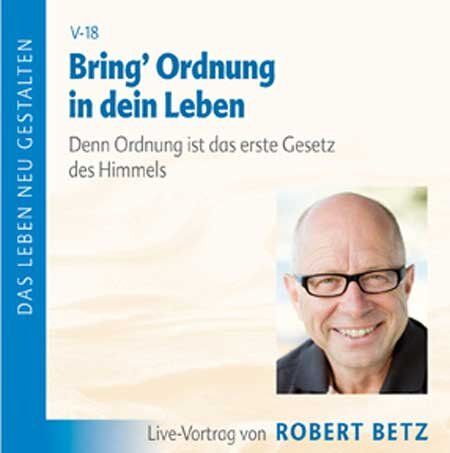 Betz, Robert T. - Bring Ordnung in dein Leben. Denn Ordnung ist das erste Gesetz des Himmels - Preis vom 11.10.2026 03:10:56 h