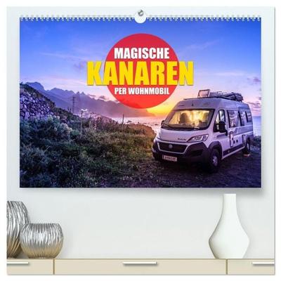Die KANAREN per WOHNMOBIL (hochwertiger Premium Wandkalender 2027 DIN A2 quer), Kunstdruck in Hochglanz