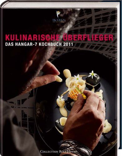 Roland Trettl - Kulinarische Überflieger: Das Hangar-7 Kochbuch: Das Hangar-7 Kochbuch 2011 - Preis vom 09.10.2026 07:28:09 h