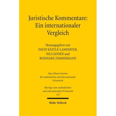 Juristische Kommentare: Ein internationaler Vergleich, Gebundene Ausgabe von , Mohr Siebeck, 978-3-16-158338-4