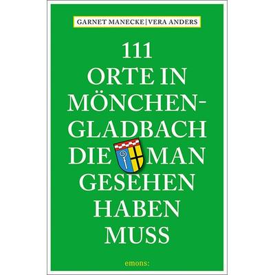 111 Orte in Mönchengladbach, die man gesehen haben muss, Taschenbuch von Vera Anders,Garnet Manecke, Emons Verlag