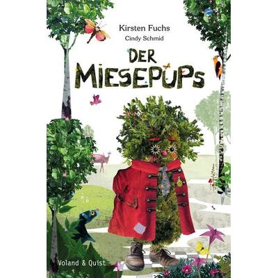 Der Miesepups, Gebundene Ausgabe von Kirsten Fuchs, Verlag Voland & Quist, 978-3-86391-145-4