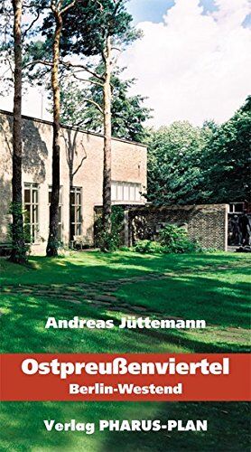 Andreas Jüttemann - Ostpreußenviertel. Berlin-Westend: Pichelsberg, Olympiagelände, Siedlung Heerstraße, Rupenhorn, Friedhöfe Heerstraße, Teufelsberg, Pichelswerder, Tiefwerder, Schildhorn - Preis vom 04.10.2026 03:51:26 h