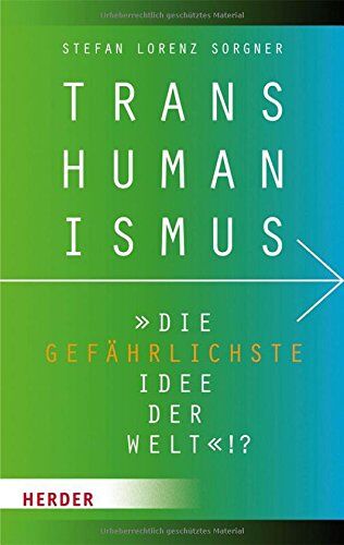 Sorgner, Stefan Lorenz - Transhumanismus - die gefährlichste Idee der Welt!? - Preis vom 30.09.2026 22:30:23 h
