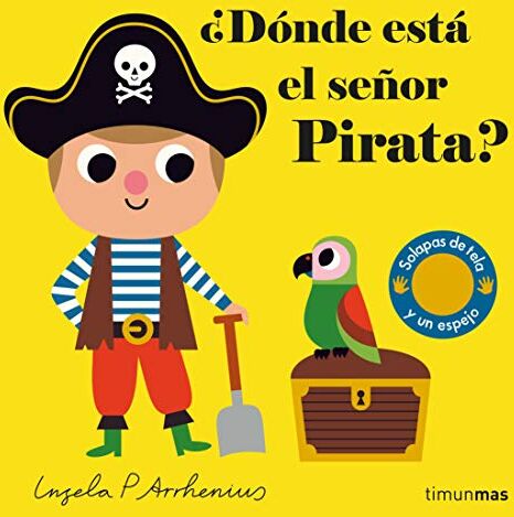 Arrhenius, Ingela P. - ¿Dónde está el señor Pirata?: Solapas de tela y un espejo (Libros con texturas) - Preis vom 05.10.2026 03:47:11 h