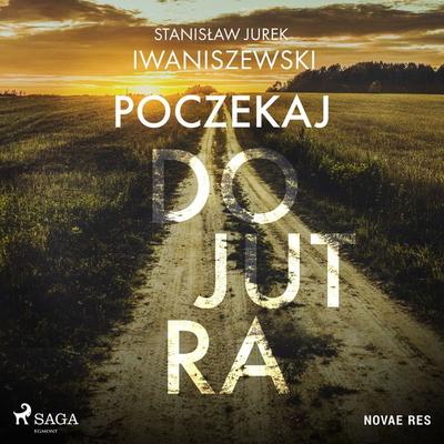 Poczekaj do jutra - Stanisław Jurek Iwaniszewski, Audio, 9788728510896