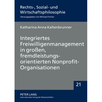 Integriertes Freiwilligenmanagement in großen, fremdleistungsorientierten Nonprofit-Organisationen, Gebundene Ausgabe von Katharina Anna