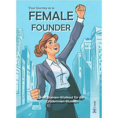 Your Journey as a: Female Founder, Taschenbuch von Sarah Czarnowski, Sarah Czarnowski, 978-3-911260-25-1