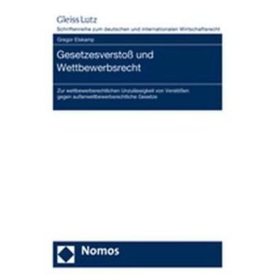 Gesetzesverstoß und Wettbewerbsrecht, Taschenbuch von Gregor Elskamp, Nomos, 978-3-8329-3323-4