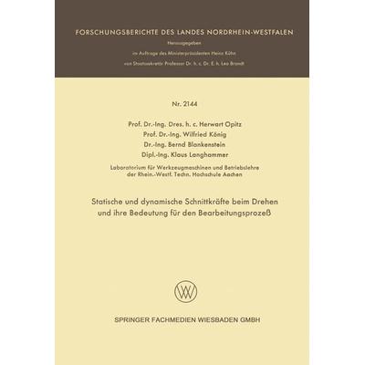 Statische und dynamische Schnittkräfte beim Drehen und ihre Bedeutung für den Bearbeitungsprozeß, Taschenbuch von Herwart Opitz,Wilfried König,Bernd